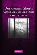 Durkheim's Ghosts: Cultural Logics and Social Things