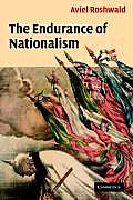 The Endurance of Nationalism: Ancient Roots and Modern Dilemmas