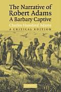 The Narrative of Robert Adams, a Barbary Captive: A Critical Edition