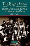 Plains Sioux & U S Colonialism from Lewis & Clark to Wounded Knee