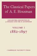 The Classical Papers of A. E. Housman: Volume 1, 1882-1897