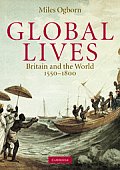 Global Lives: Britain and the World, 1550-1800