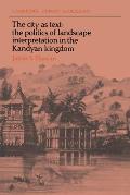 The City as Text: The Politics of Landscape Interpretation in the Kandyan Kingdom