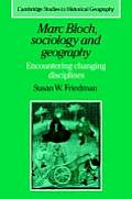 Marc Bloch, Sociology and Geography: Encountering Changing Disciplines