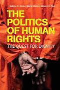 Politics of Human Rights The Quest for Dignity