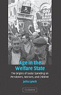 Age in the Welfare State: The Origins of Social Spending on Pensioners, Workers, and Children
