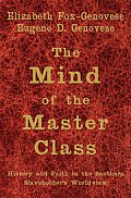 The Mind of the Master Class: History and Faith in the Southern Slaveholders' Worldview