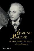 Edmond Malone, Shakespearean Scholar: A Literary Biography
