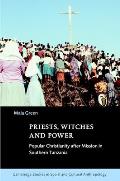 Priests, Witches and Power: Popular Christianity After Mission in Southern Tanzania