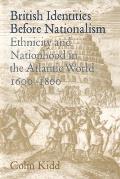 British Identities Before Nationalism: Ethnicity and Nationhood in the Atlantic World, 1600 1800