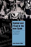 Symbol and Ritual in the New Spain: The Transition to Democracy After Franco