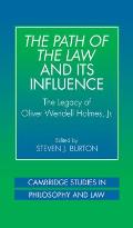 The Path of the Law and Its Influence: The Legacy of Oliver Wendell Holmes, JR