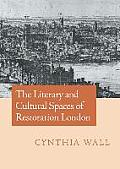 The Literary and Cultural Spaces of Restoration London