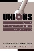 Unions in a Contrary World: The Future of the Australian Trade Union Movement
