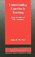 Understanding Expertise in Teaching Case Studies of ESL Teachers