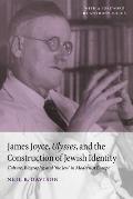 James Joyce, Ulysses, and the Construction of Jewish Identity: Culture, Biography, and 'The Jew' in Modernist Europe