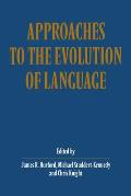 Approaches to the Evolution of Language: Social and Cognitive Bases