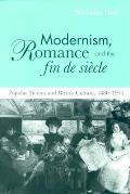 Modernism, Romance and the Fin de Si?cle: Popular Fiction and British Culture