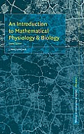 An Introduction to Mathematical Physiology and Biology