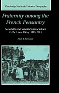 Fraternity Among the French Peasantry: Sociability and Voluntary Associations in the Loire Valley, 1815 1914