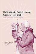 Radicalism in British Literary Culture, 1650-1830: From Revolution to Revolution
