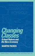 Changing Classes: School Reform and the New Economy
