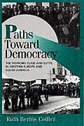 Paths Toward Democracy: The Working Class and Elites in Western Europe and South America