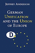 German Unification and the Union of Europe: The Domestic Politics of Integration Policy