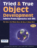 Tried and True Object Development: Industry-Proven Approaches with UML