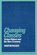 Changing Classes: School Reform and the New Economy