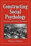 Constructing Social Psychology: Creative and Critical Aspects