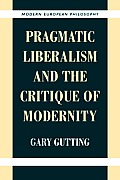 Pragmatic Liberalism & the Critique of Modernity