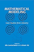 Mathematical Modeling: Case Studies from Industry
