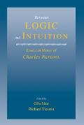 Between Logic and Intuition: Essays in Honor of Charles Parsons
