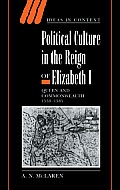 Political Culture in the Reign of Elizabeth I: Queen and Commonwealth 1558-1585