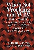 Who's Not Working and Why: Employment, Cognitive Skills, Wages, and the Changing U.S. Labor Market