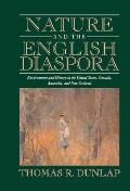 Nature and the English Diaspora: Environment and History in the United States, Canada, Australia, and New Zealand
