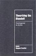 Theorizing the Standoff: Contingency in Action