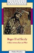 Roger II of Sicily A Ruler Between East & West