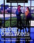 In Our Own Words A Guide with Readings for Student Writers