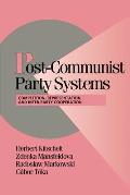 Post-Communist Party Systems: Competition, Representation, and Inner-Party Cooperation