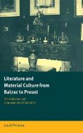 Literature and Material Culture from Balzac to Proust: The Collection and Consumption of Curiosities