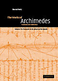 Works of Archimedes Volume 1 the Two Books on the Sphere & the Cylinder Translation & Commentary