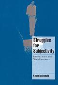 Struggles for Subjectivity: Identity, Action and Youth Experience