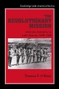 The Revolutionary Mission: American Enterprise in Latin America, 1900-1945