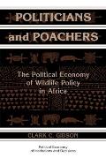 Politicians & Poachers The Political Economy of Wildlife Policy in Africa