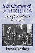 Creation of America Through Revolution to Empire