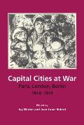 Capital Cities at War: Paris, London, Berlin, 1914-1919