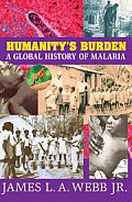 Humanitys Burden A Global History of Malaria