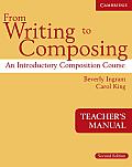 From Writing to Composing Teacher's Manual: An Introductory Composition Course for Students of English